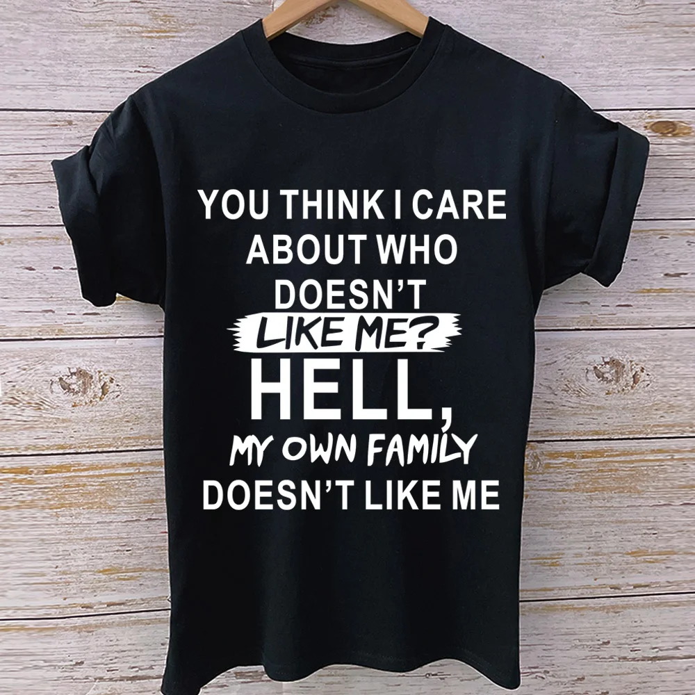 

Unisex “YOU THINK I CARE ABOUT WHO LIKE ME...” Saying T-shirt, Hell Shirt, Fashion Tee for Spring Summer and Fall