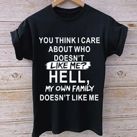 unisex %e2%80%9cyou think i care about who like me %e2%80%9d saying t shirt hell shirt fashion tee for spring summer and fall