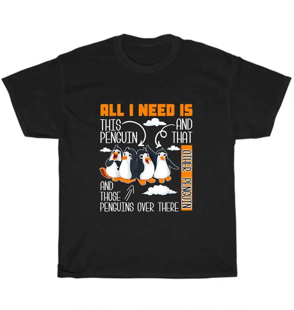 

All I Need Is This Penguin And That High Quality Unisex Graphic Funny Men Short Sleeve Printed Harajuku T-shir Tops Outfits