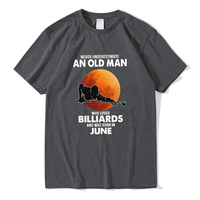 

Never Underestimate An Old Man Who Loves Billiards And Was Born In June Men Shirt Short Sleeve Funny Unisex Cotton short sleeve