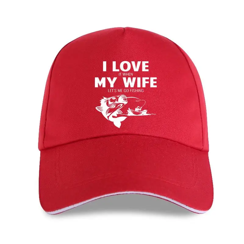 

new cap hat Funny I Love When My Wife Lets Me Go Fishing Baseball Cap Awesome Cool Fish Birthday Gift for Husband Boyfriend Top
