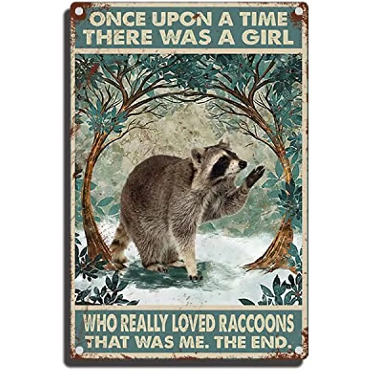 

Tin Sign Once Upon A Time There was A Girl Who Really Loved Raccoons Tin Sign Metal Wall Decor Garden Bars Restaurants Cafes