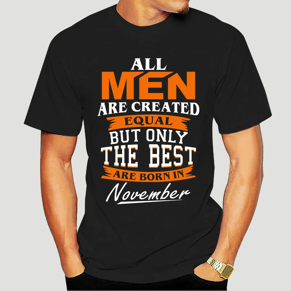 

The Best Are Born in November Birthday Gift Adult Short Sleeve Men Black T-Shirt Cool Casual t shirt men Unisex New 3156X
