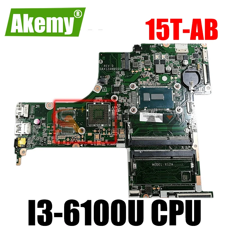 

Akemy For HP Pavilion Notebook 15T-AB Laptop Motherboard i3-6100U 830596-001 830596-501 830596-601 100% fully Tested