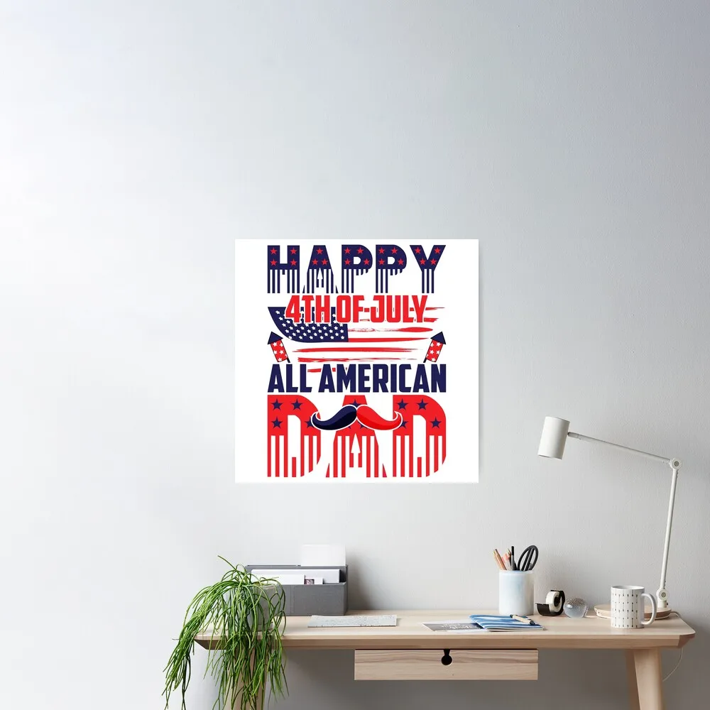 

happy 4th of july all american Dad Poster Decor Modern Wall Print Room Vintage Home Art Mural Decoration Funny Painting No Frame