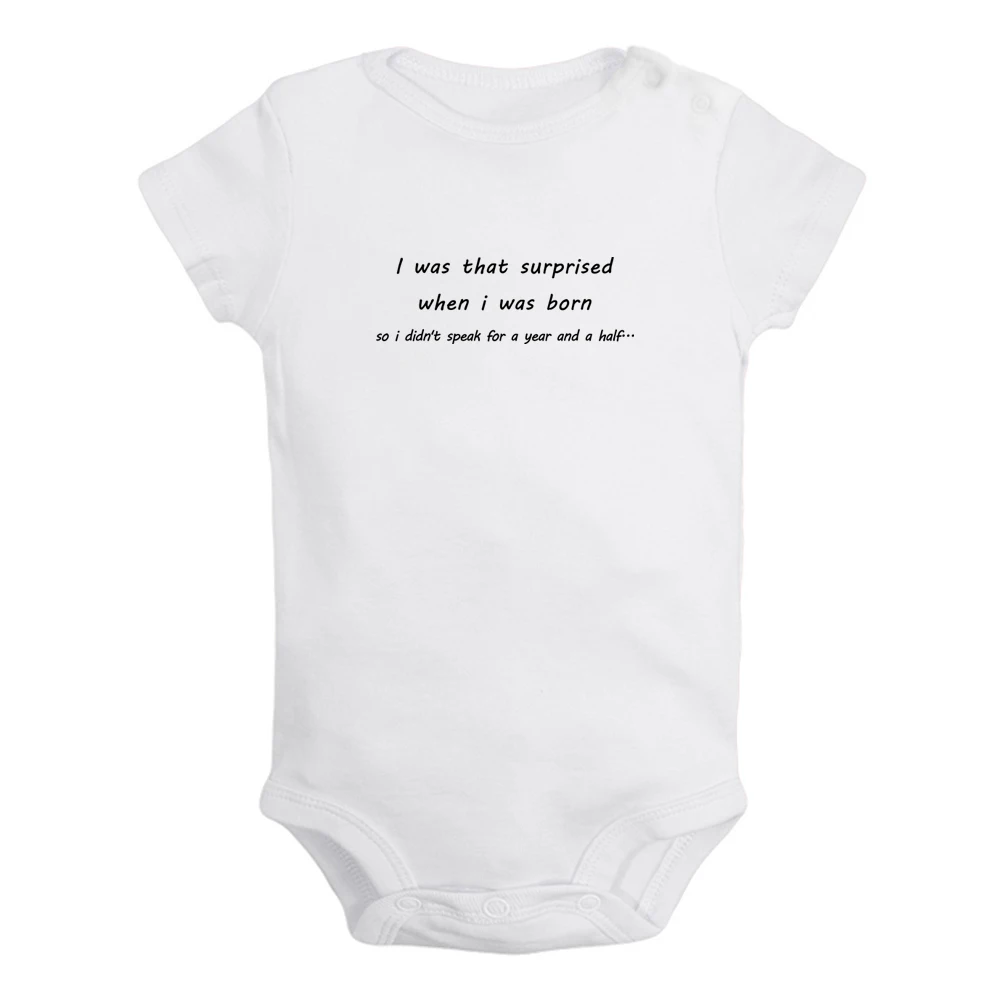 

I Was That Surprised When I Was Born So I Didn'T Speak For A Year And A Half Baby Rompers Bodysuit Short Sleeves Jumpsuit