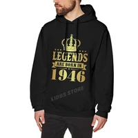 legends are born in 1946 76 years for 76th birthday gift hoodie sweatshirts harajuku creativity streetwear hoodies