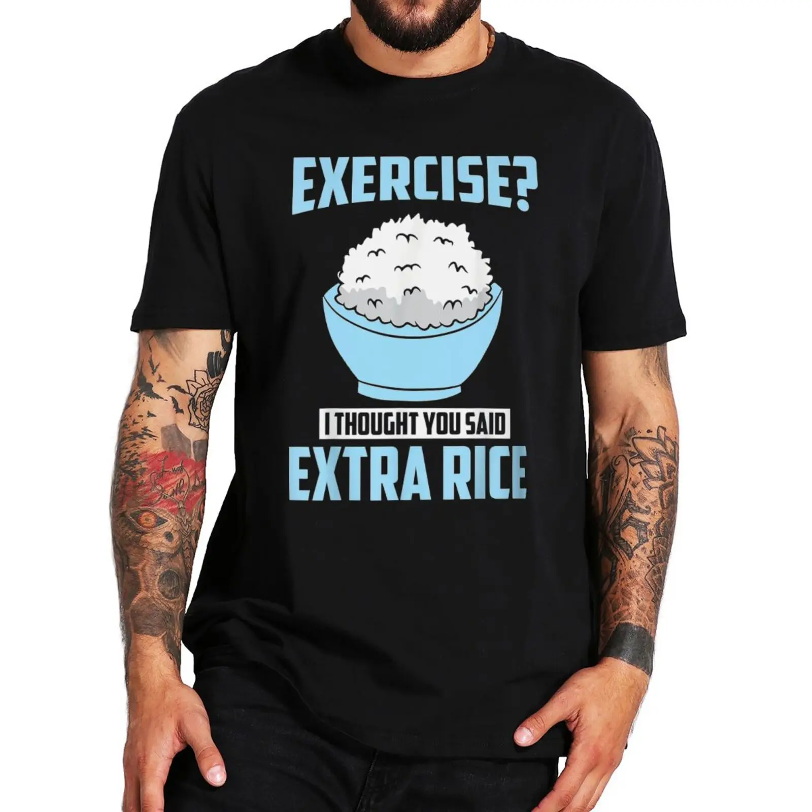 

Exercise I Thought You Said Extra Rice Funny T Shirt Short Sleeved 100% Cotton EU Size Summer Tee Tops Novelty Gift Tshirt