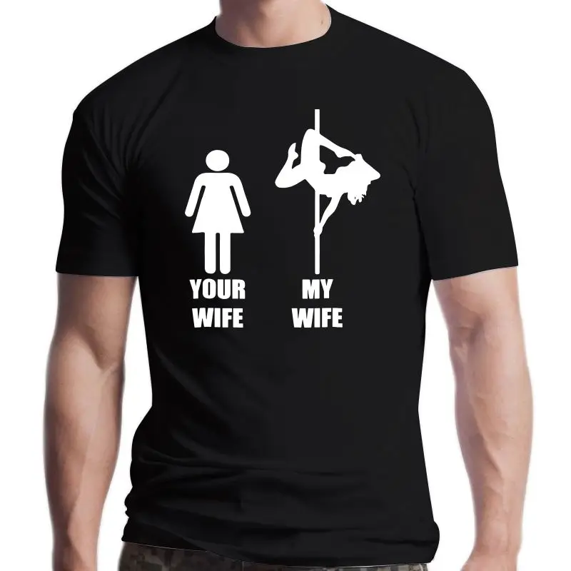 

New Your Wife My Wife Pole Dancing Tshirt Short Sleeves 2023 Fashion T Shirt Men Clothing
