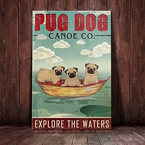 

Pug Dog Metal Tin Signs Canoe Co. Explore The Waters Metal Poster Home Art Wall Decor Plaque Farm Man Cave Bathroom Bedroom