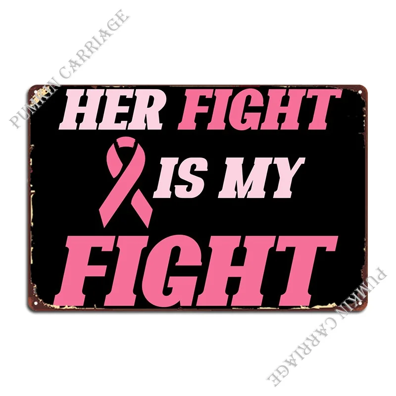 

Her Fight Is My Fight Metal Signs Living Room Painting Cave Club Tin Sign Poster