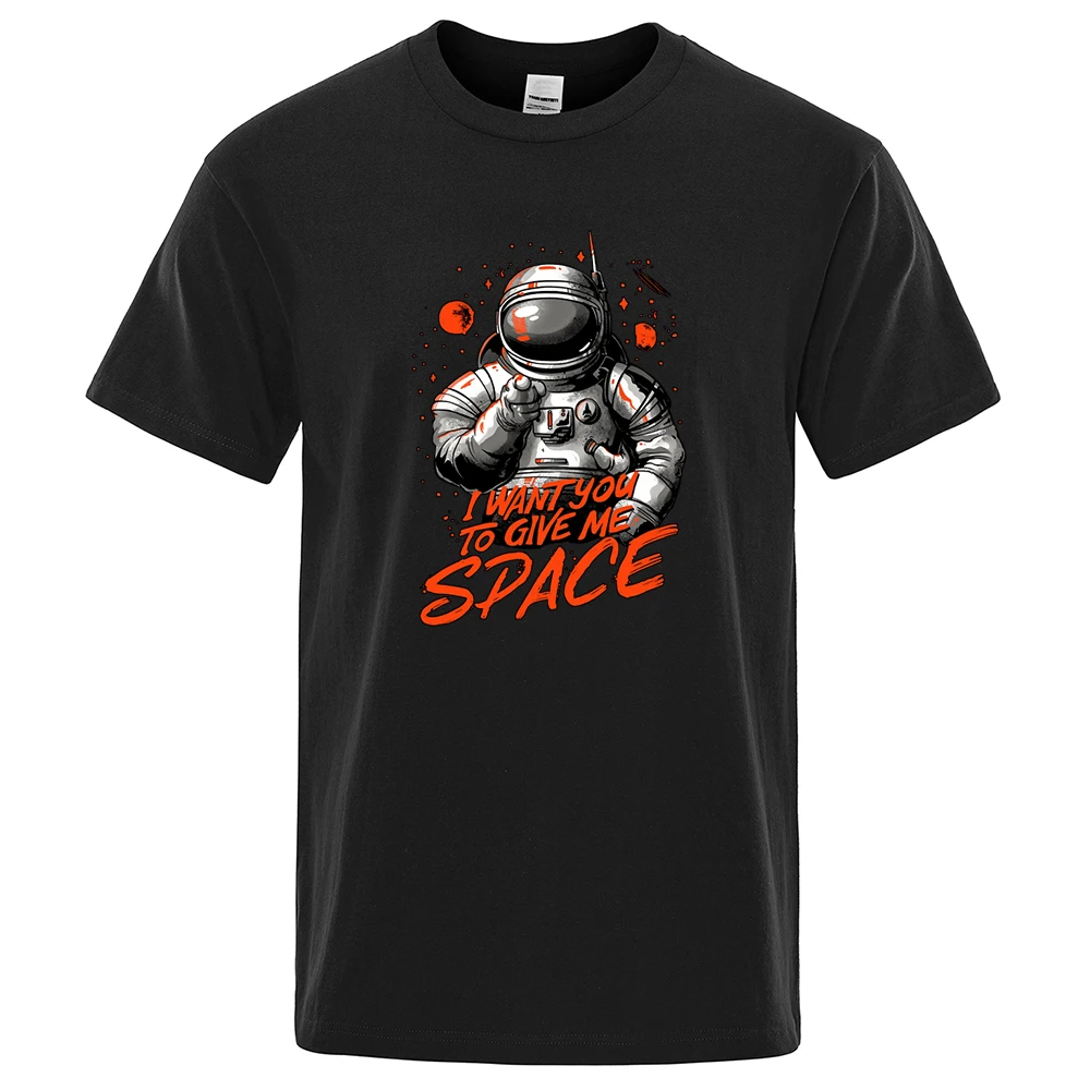 

Astronaut I Want You To Give Me Space Mens T Shirt Street O-Neck Tshirt Summer Breathable Cotton Clothes Short Sleeve T-Shirt