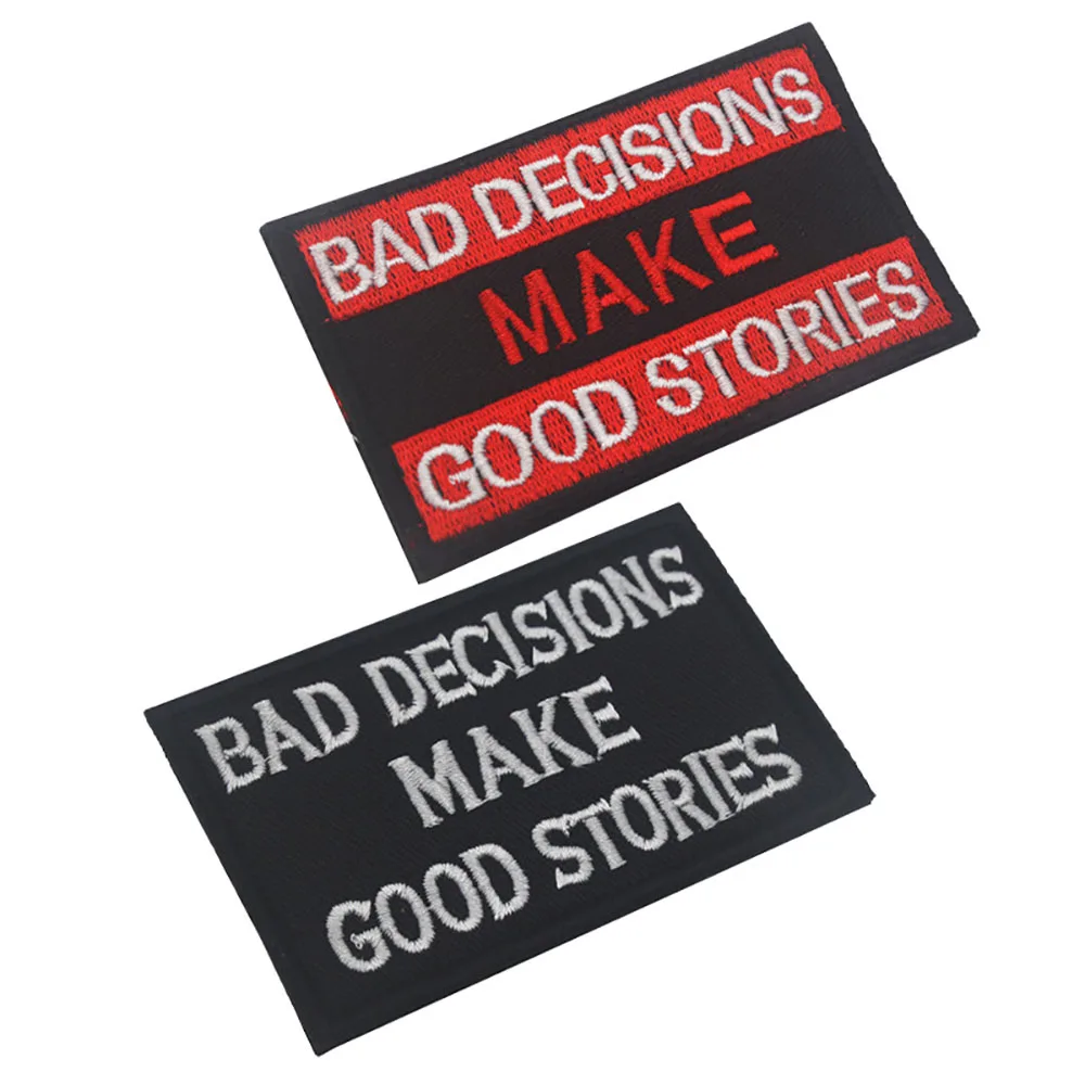 

Bad Decisions Make Good Stories Embroidery Patch Military Tactical Patches on Clothes Combat Emblem Appliques Embroidered Badges