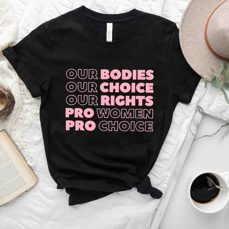 

Our Bodies Our Choice Our Rights Pro Women Pro Choice T-Shirt, 1973 Roe v Wade T-Shirt, Reproductive Rights Women Empowerment