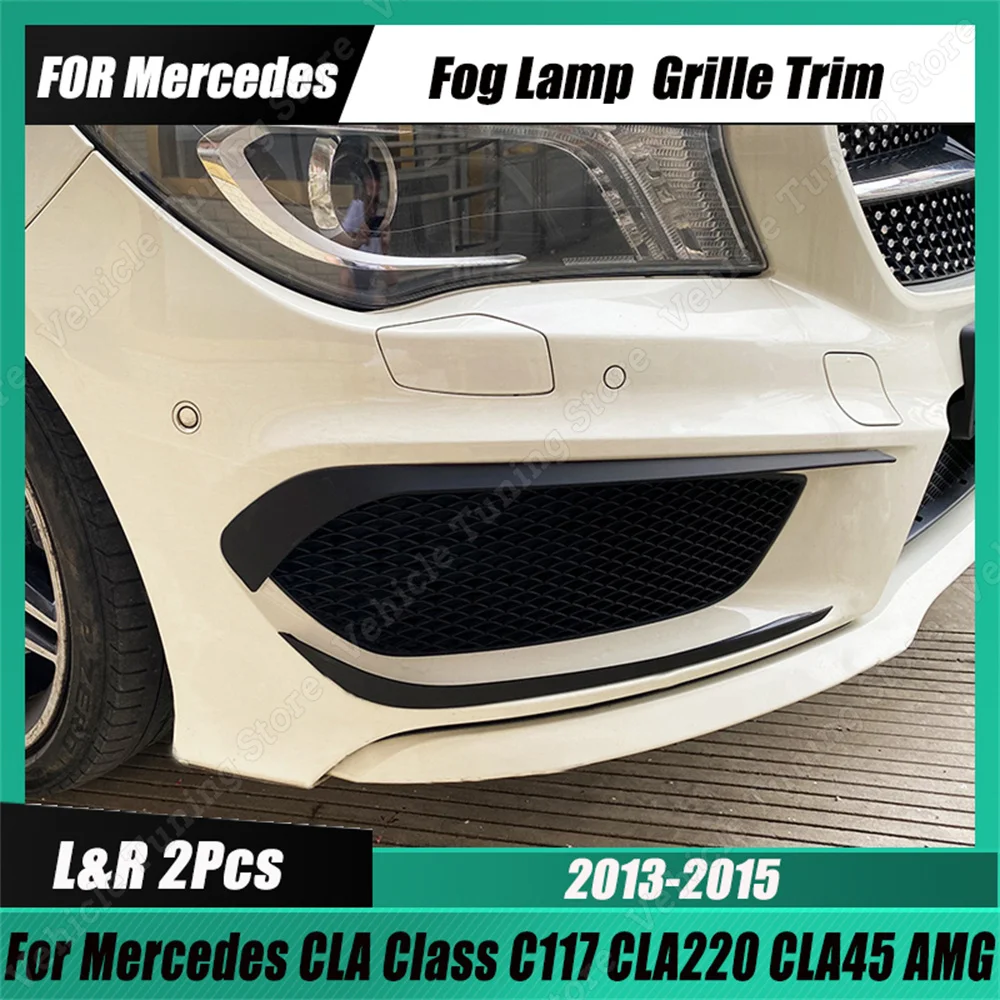 

For Mercedes Benz CLA C117 Car Front Bumper Spoiler Fog Lamp Trim Cover Air Knife Splitter CLA200 220 250 CLA45 AMG 2013-2015