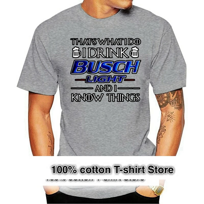 

Men T Shirt That S What I Do I Drink Busch Light And I Know Things Women t shirt