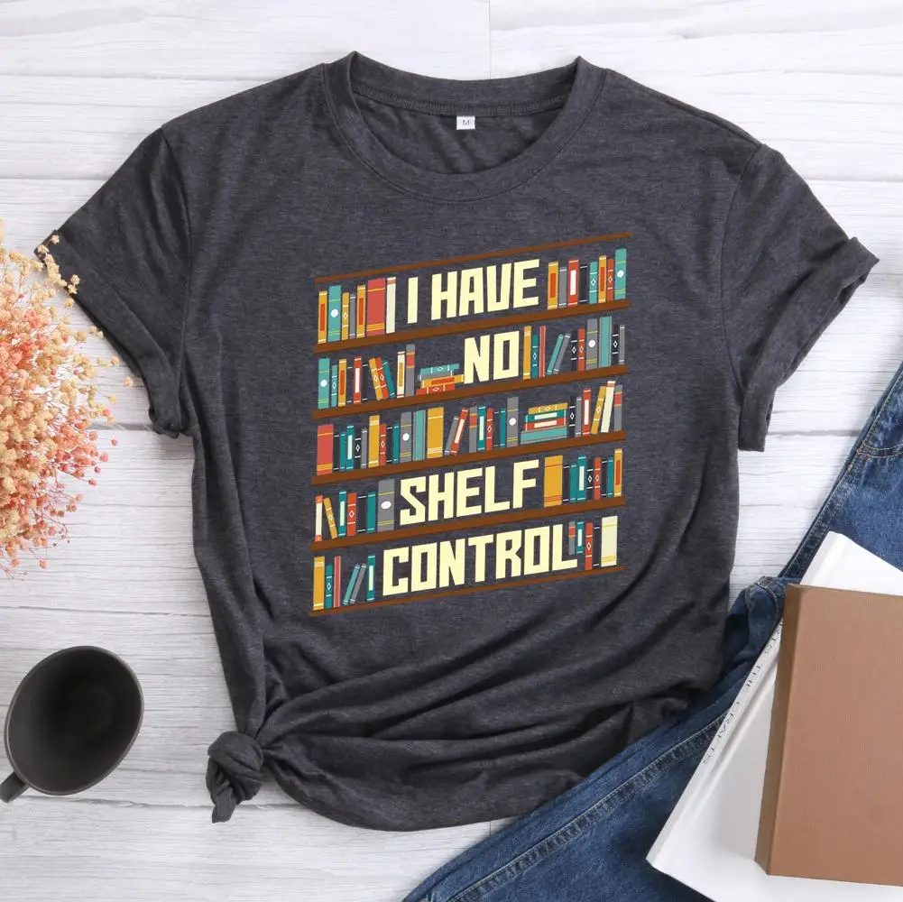 

Short Sleeve T-shirts Women Men I Have No Shelf Control Book Letter Print T-shirt Neutral Cotton Daily Casual Tops S-XXXL