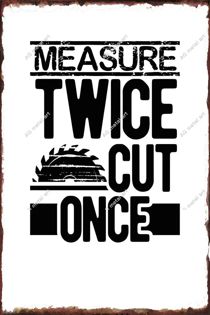 

Measure Twice Cut Once Vintage Metal Sign Tin Sign Tin Plates Wall Decor Room Decoration Retro for Home Club Man Cave Cafe Pub