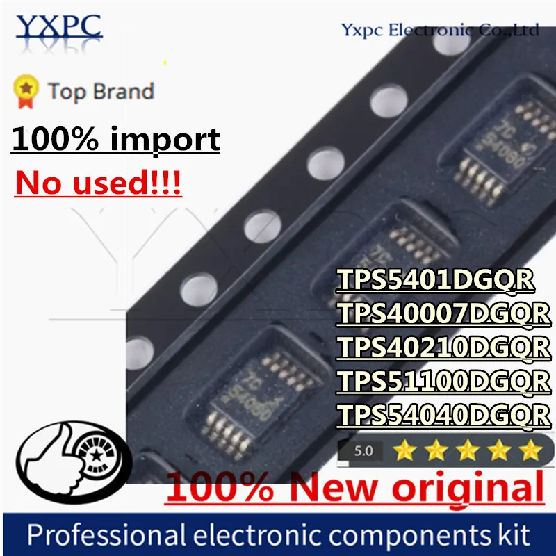 100% новый импортный оригинальный TPS5401DGQR TPS40007DGQR TPS40210DGQR TPS51100DGQR TPS54040DGQR 5401 40007 40210 51100 MSOP IC