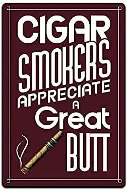 

Parcels Tin Signs Cigar Wall Decor - Metal Sign for Man Cave Bar Smoking Room 12 x 8 in. Cigar Smokers Appreciate A Great Butt