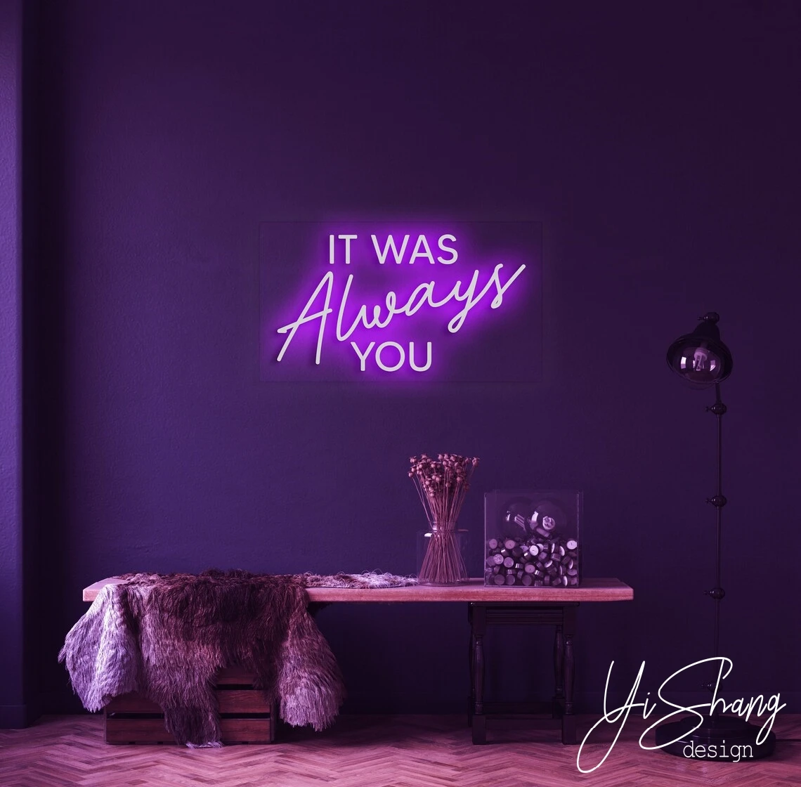 Custom Neon Sign It Was Always You Neon Sign Bedroom Custom Neon Light Led Custom Light Neon Wall Decoration