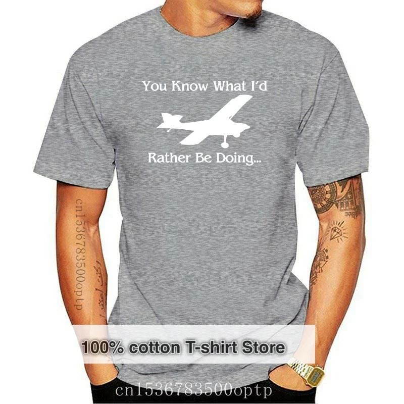 

New You Know What I'd Rather Be Doing | Airplane T-shirt men fashion cool brand t shirt cotton o-neck tees and tops