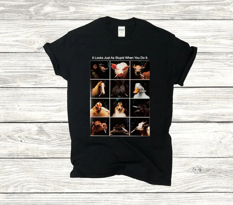 

It Looks Just As Stupid When You Do It Shirt, Animals Smoking Shirt, It Looks Just As Stupid When You Do It, Smoker Shirt
