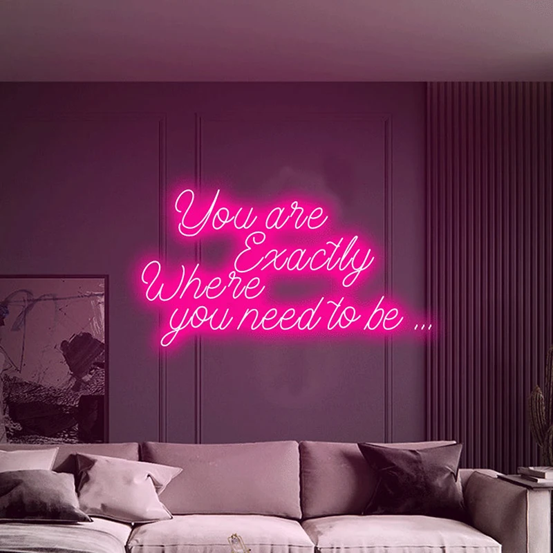 

You Are Exactly Where You Need To Be... Neon Sign ,Custom Neon Signs Room Decoration Neon Lumineux Led Sign Custom Neon Sign