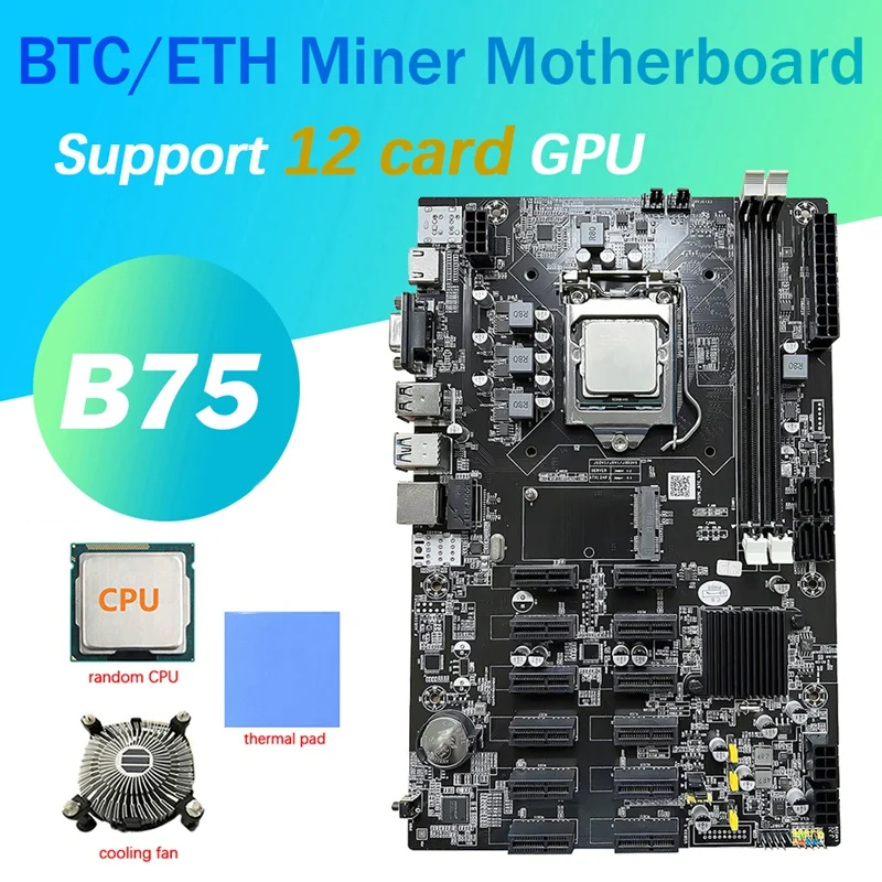 

B75 12 GPU BTC Mining Motherboard+Random CPU+Cooling Fan+Thermal Pad 12 PCIE To USB3.0 Slot LGA1155 DDR3 MSATA ETH Miner