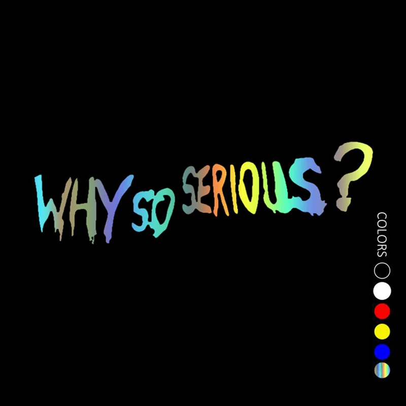 

31402# Various Sizes Colors Vinyl Decal Why So Serious Car Sticker Waterproof Auto Decors on Bumper Rear Window Biker Helmet