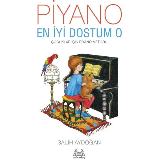 

Piano, Best Friend HE Righteous Aydoğan Turkish books hobby activity development skills of developer