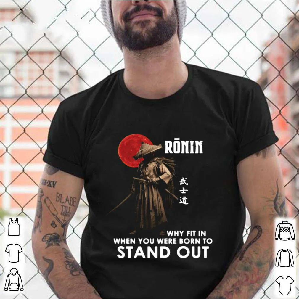 

Why Fit In When You Were Born To Stand Out. Cool Bushido Ronin T-Shirt. Summer Cotton Short Sleeve O-Neck Mens T Shirt New S-3XL