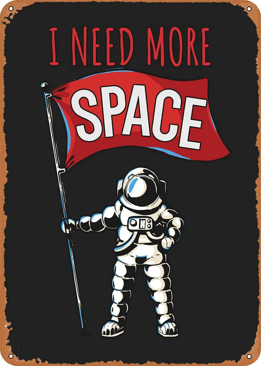 

I Need Space Astronaut Metal Tin Sign Retro Wall Decor Vintage Art Print Poste Great Gift for Space Fans 8 x 12 inch