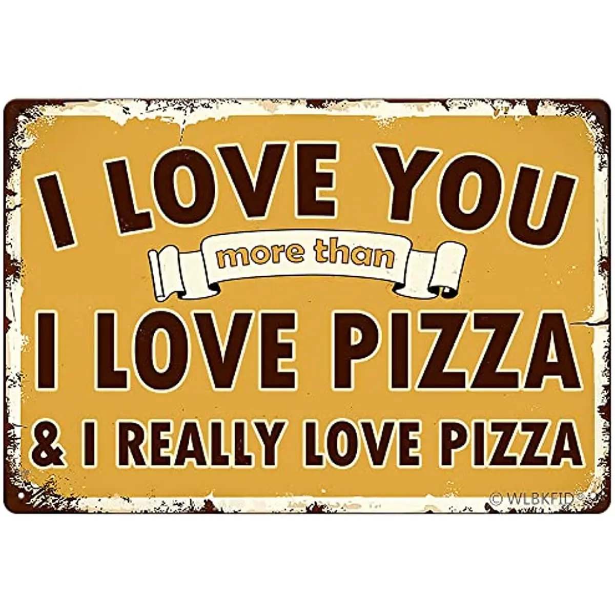 

New I Love You More Than I Love Pizza I Really Love Pizza Funny Love Quotes Food Vintage Metal Tin Sign Home Kitchen Bars