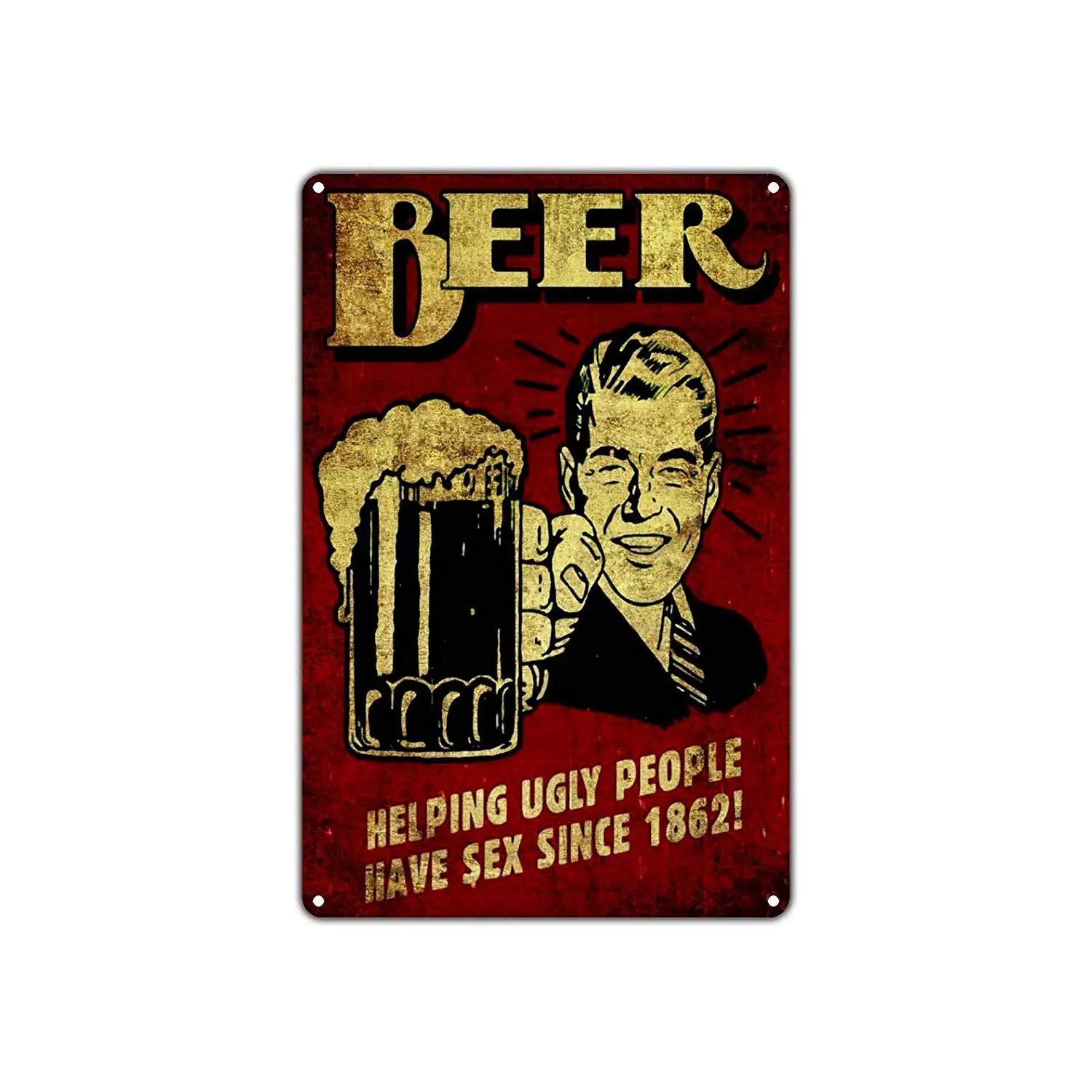 Жестяной знак пиво помогает уродливым людям иметь секс с 1862 года! Эпическая