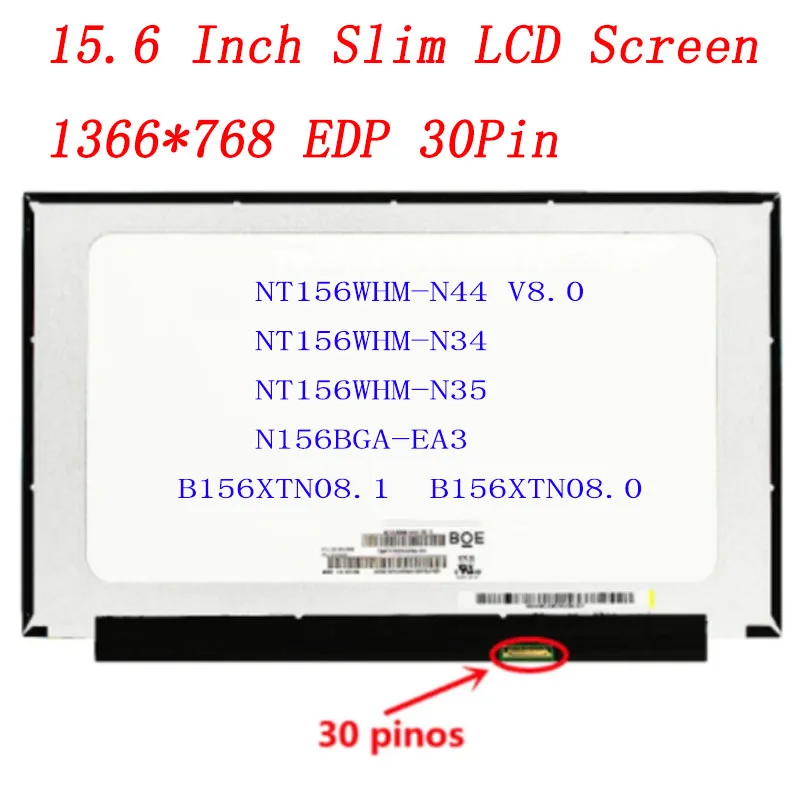 

NT156WHM-N44 V8.0 B156XTN08.1 NT156WHM-N34 B156XTN08.0 N156BGA-EA3 15.6" LCD Display Laptop matrix 1366*768 EDP 30 Pins