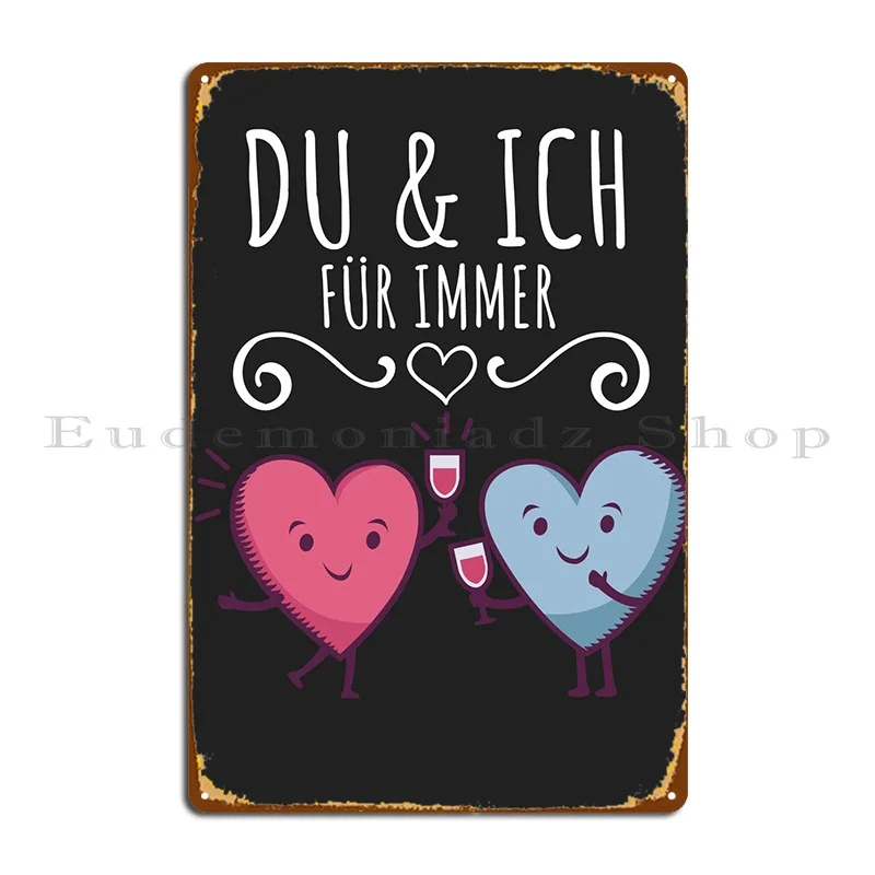 

Du Und Ich Fuer Immer Metal Signs Home Printing Wall Plaque Printed Plaques Tin Sign Poster
