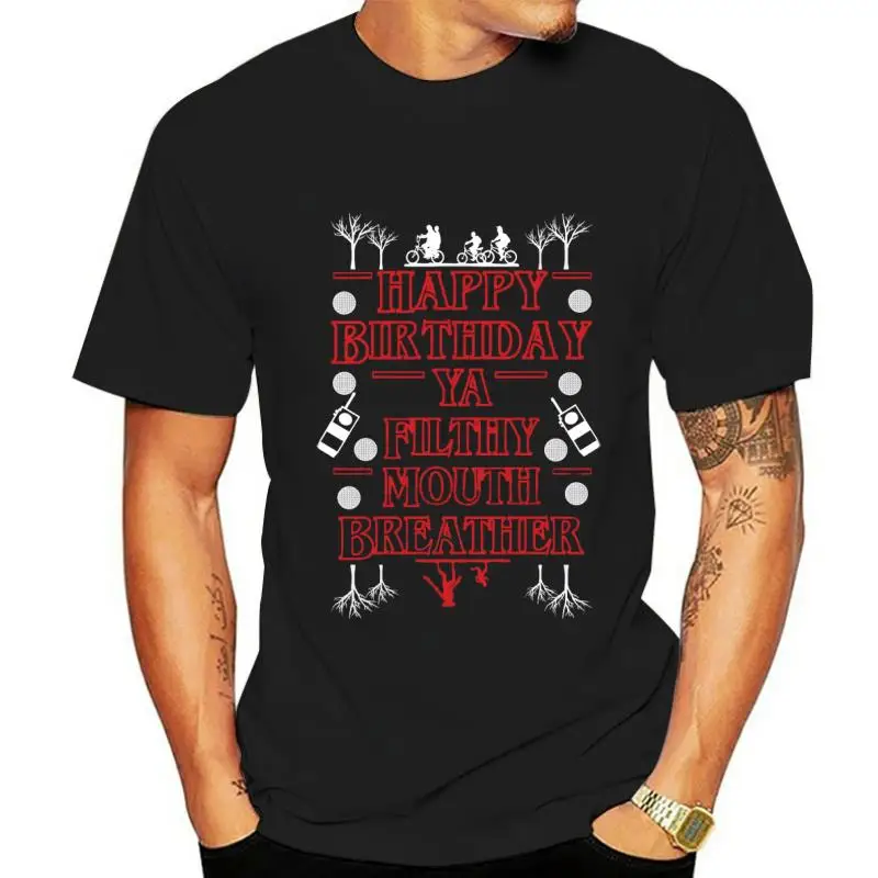 

Happy Birthday You Filthy Mouth Breather Stranger Inspired T Shirt