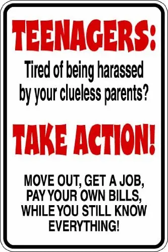 

Slap-Art Teenagers: Tired of Being harassed by Clueless Parents Take Action Funny Novelty Metal Aluminum Sign
