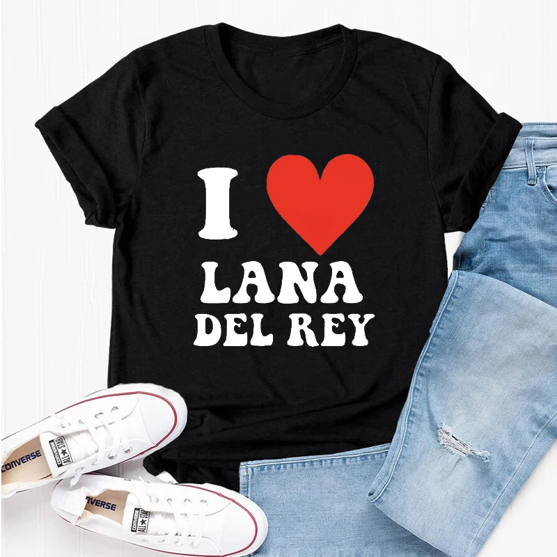 

I Love Lana Del Ray Tshirt Women Cotton T-shirts Summer Clothes O Neck Oversized Tee Shirt Femme T Shirts Streetwear Aesthetic