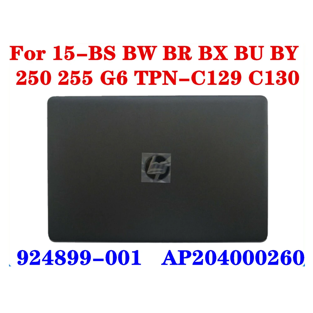 

new 924899-001 AP204000260 For HP 15-BS 15T-BR 15Q-BU 15T-BS 15-BW 250 G6 255 G6 TPN-C129 C130 Laptop LCD Top Back Cover Black