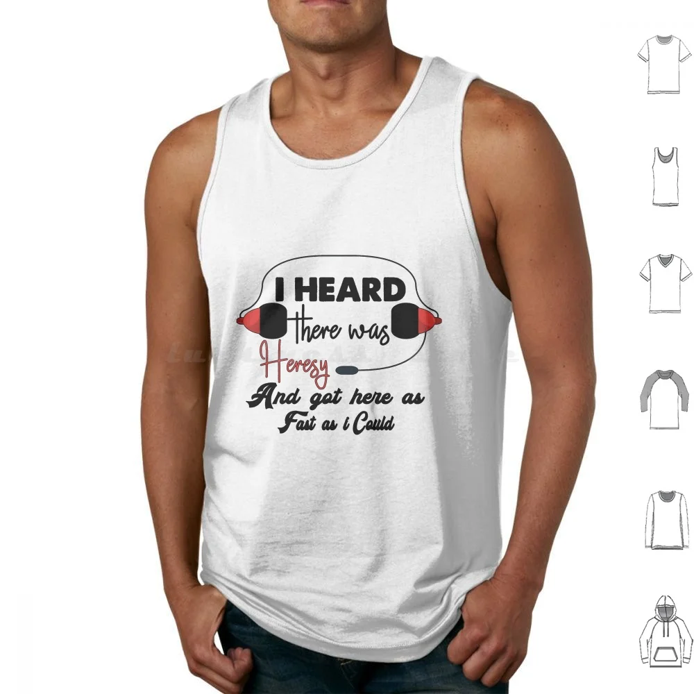 

I Heard There Was Heresy-Funny Wargaming Meme , Quote Gaming Tank Tops Vest Sleeveless I Heard There Was Heresy And Got Here
