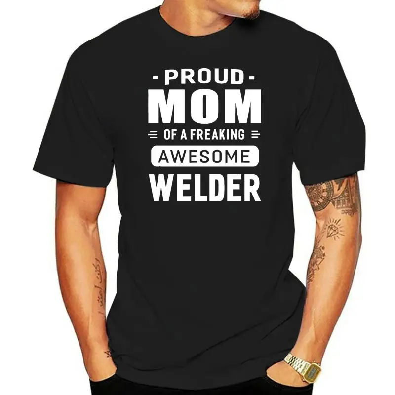 

Proud Mom Of A Awesome Welder T-Shirt Women Gift Camisas Men Tops Tees New Design Custom Cotton Men T Shirts Custom