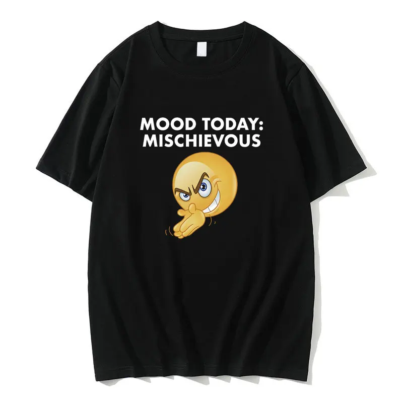 

Funny Meme Mood Today MISCHIEVOUS Joke Print T-shirt Men Women Fashion Casual Loose Tees Men's Oversized 100% Pure Cotton Tshirt