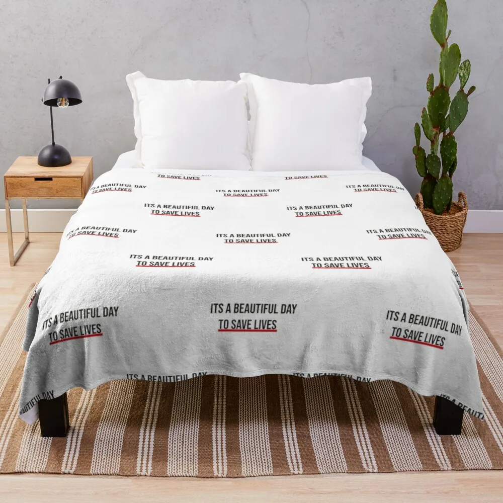 

Its a beautiful day to save livesThrow Blanket Blanket For Travel Light