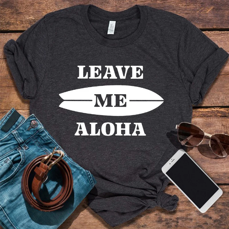 

Leave Me Aloha Shirt Aloha Shirts Aloha Party Tee Surf Shirts Surfing Gifts Summer Women Clothing Beach Tee Vacation Tops m