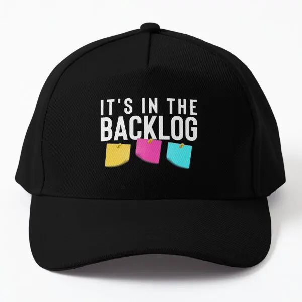 

It Is In The Backlog Funny Agile Quote Fo Baseball Cap Hat Bonnet Solid Color Black Sun Fish Outdoor Snapback Mens Hip Hop