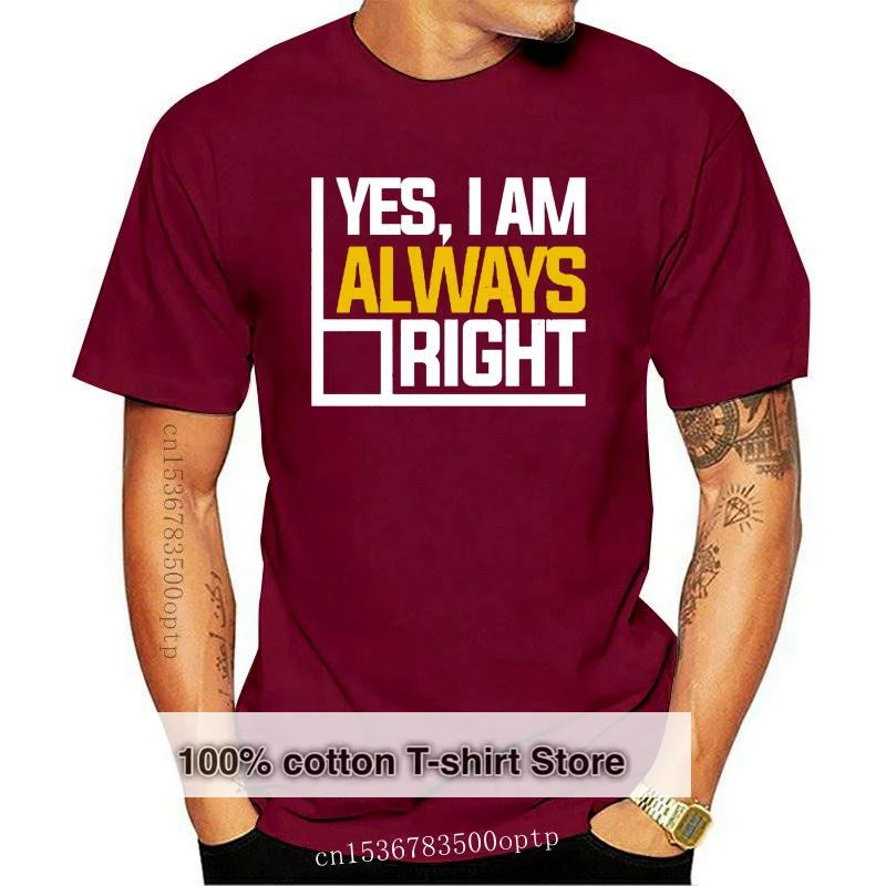 

New Men t shirt Yes I Am Always Right Math Pun Nerd Geek Gift tshirts Women t shirt-4061D