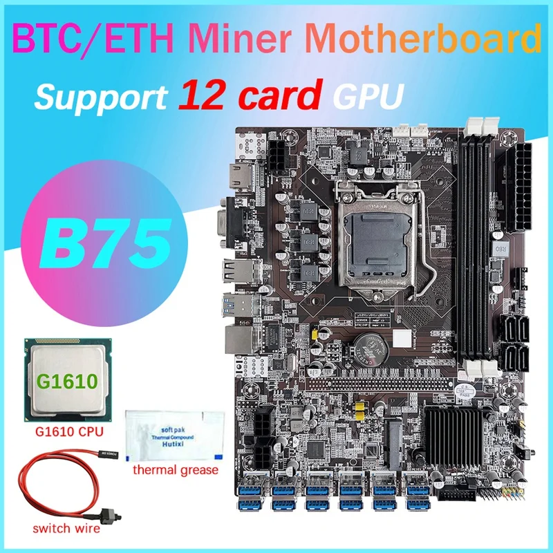 

B75 12 Card GPU BTC Mining Motherboard+G1610 CPU+Thermal Grease+Switch Cable 12XUSB3.0(PCIE) Slot LGA1155 DDR3 RAM MSATA