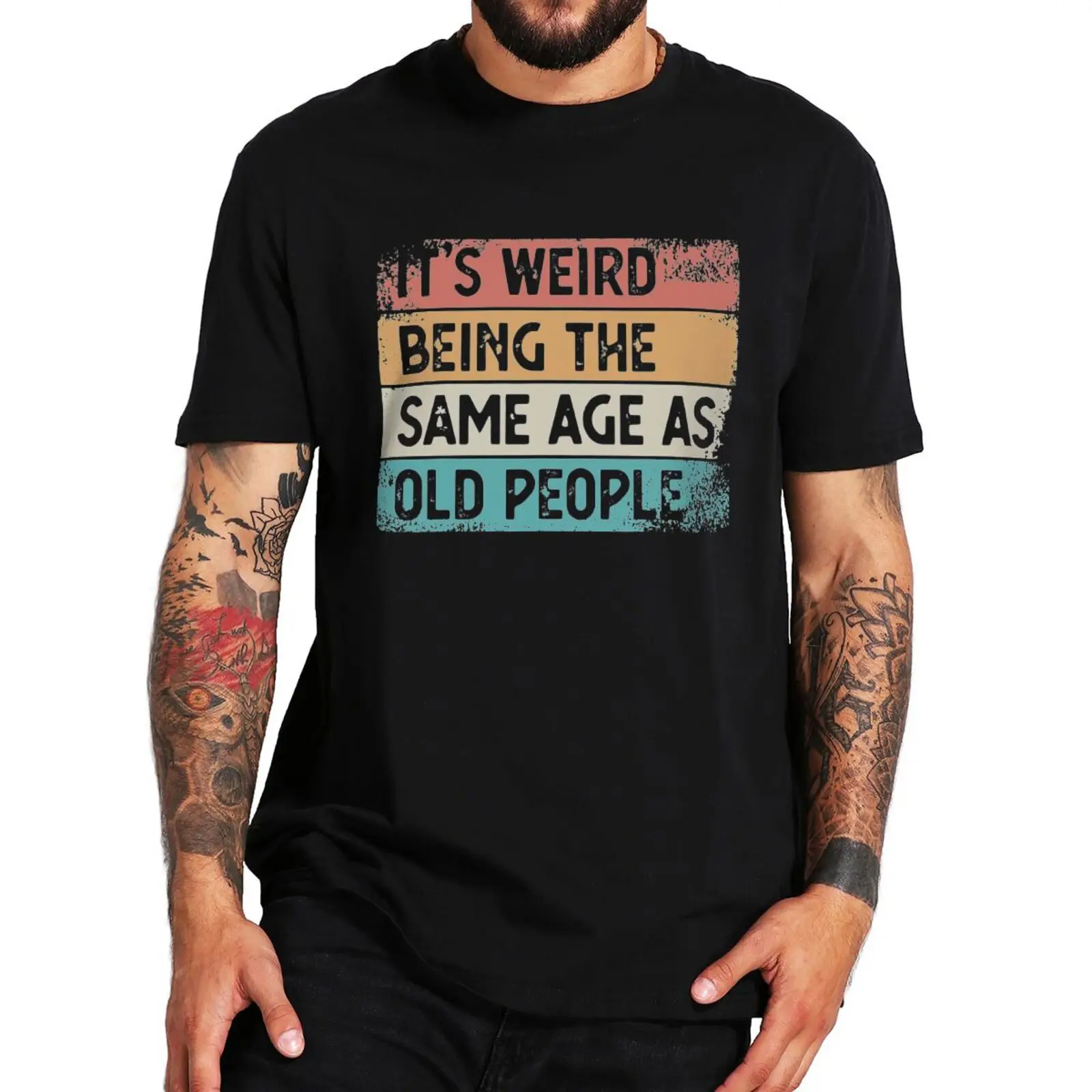

It's Weird Being The Same Age As Old People T Shirt Retro Sarcastic Funny Gift Tops 100% Cotton Unisex Casual T-shirts EU Size